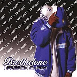 Brothatone - I Preach Christ album