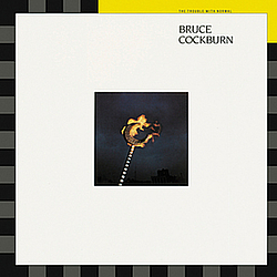 Bruce Cockburn - The Trouble With Normal album