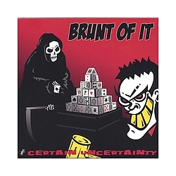 Brunt Of It - CERTAIN UNCERTAINTY альбом