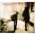 Bryan Adams - When You&#039;re Gone album