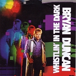Bryan Duncan - Whistlin&#039; in the Dark альбом