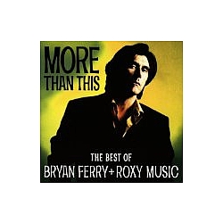 Bryan Ferry - More Than This : The Best Of Bryan Ferry + Roxy Music album
