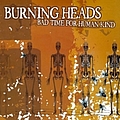 Burning Heads - Bad Time For Human Kind альбом