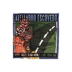 Alejandro Escovedo - More Miles Than Money: Live 1994-96 альбом