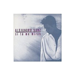 Alejandro Sanz - Si tú me Miras album