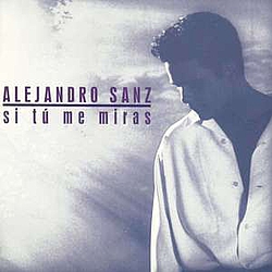 Alejandro Sanz - Si tu me miras Edicion 2006 альбом