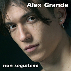 Alex Grande - Non Seguitemi альбом