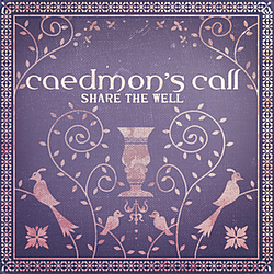 Caedmon&#039;s Call - Share The Well album