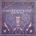 Caedmon&#039;s Call - Share The Well альбом