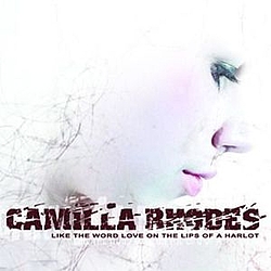Camilla Rhodes - Like the Word Love on the Lips of a Harlot альбом