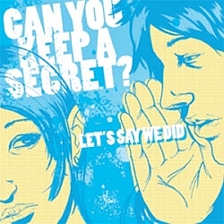 Can You Keep A Secret - Let&#039;s Say We Did альбом