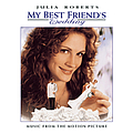 Cast - My Best Friend&#039;s Wedding: Music From The Motion Picture album