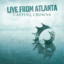 Casting Crowns - Live From Atlanta альбом