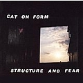 Cat On Form - Structure And Fear альбом