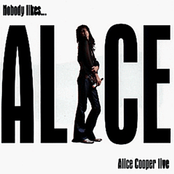Alice Cooper - Nobody Likes... Alice Cooper Live album