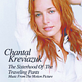 Chantal Kreviazuk - The Sisterhood Of The Traveling Pants - Music From The Motion Picture альбом