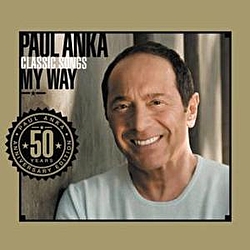 Paul Anka - Classic Songs, My Way альбом