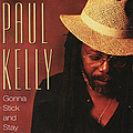 Paul Kelly - Gonna Stick And Stay album