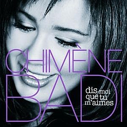 Chimène Badi - Dis-Moi Que Tu M&#039;Aimes альбом