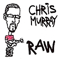 Chris Murray - Raw альбом