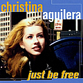 Christina Aguilera - Just Be Free альбом