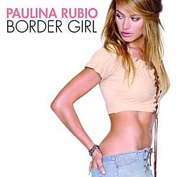 Paulina Rubio - Border Girl альбом