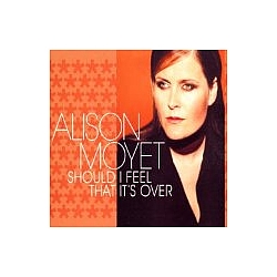 Alison Moyet - Should I Feel That It&#039;s Over album
