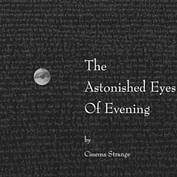 Cinema Strange - The Astonished Eyes of Evening album
