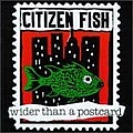 Citizen Fish - Wider Than a Postcard альбом