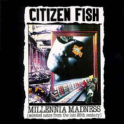Citizen Fish - Milennia Madness album