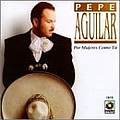 Pepe Aguilar - Por Mujeres Como Tu album