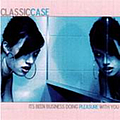 Classic Case - It&#039;s Been Business Doing Pleasure With You album