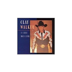 Clay Walker - If I Could Make a Living album