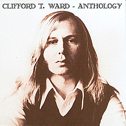 Clifford T. Ward - Anthology альбом