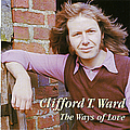 Clifford T. Ward - The Ways Of Love альбом
