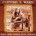 Clifford T. Ward - Julia and Other New Stories album
