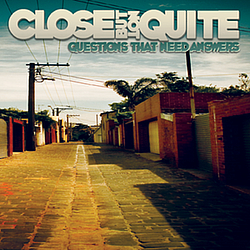 Close But Not Quite - Questions That Need Answers album