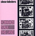 Close Lobsters - Foxheads Stalk This Land album