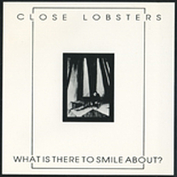 Close Lobsters - What Is There To Smile About альбом