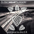 Closed Heart Surgery - Welcome to the E.R. альбом