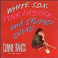 Connie Francis - White Sox, Pink Lipstick...and Stupid Cupid альбом