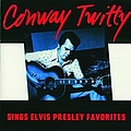 Conway Twitty - Sings Elvis Presley Favorites альбом