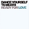 Dance Yourself To Death - Ready for Love album