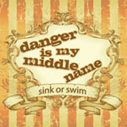 Danger Is My Middle Name - Sink or Swim album