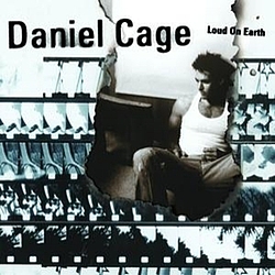 Daniel Cage - Loud On Earth альбом