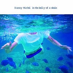 Danny Michel - In The Belly Of A Whale альбом