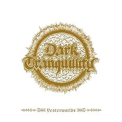 Dark Tranquillity - Yesterworlds - The Early Demos album