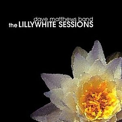 Dave Matthews Band - The Lillywhite Sessions album