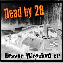 Dead By 28 - Ressurwrecked EP альбом