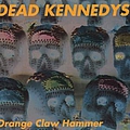 Dead Kennedys - Orange Claw Hammer album